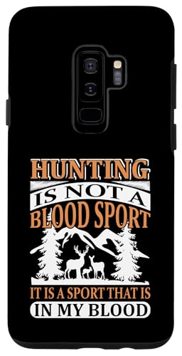 Hülle für Galaxy S9+ Hunting Is Not A Blood Sport Hunter Life Adventure Nature von Hunting Hunter Life Adventure Nature Lover