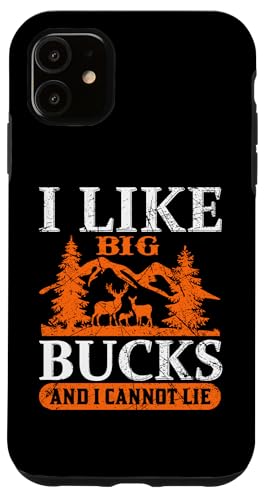 Hülle für iPhone 11 I Like Big Bucks And I Cannot Lie Hunting Hunter Life von Hunting Hunter Life Adventure Nature Lover