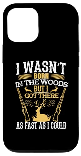 Hülle für iPhone 15 I Wasn't Born In The Woods Hunting Hunter Life Adventure von Hunting Hunter Life Adventure Nature Lover