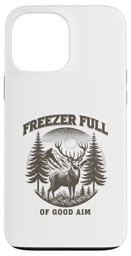 Hülle für iPhone 13 Pro Max Freezer Full Of Good Aim Funny Elch Hunter Men's Hunting von Hunting Season Apparel Co.