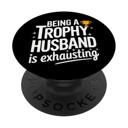 Ehemann Ein Trophäenehemann zu sein ist anstrengend PopSockets Klebender PopGrip von Husband Men Husbands