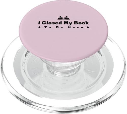 I Closed My Book To Be Here, Funny Book Lover PopSockets PopGrip für MagSafe von I Closed My Book To Be Here Funny Ideas