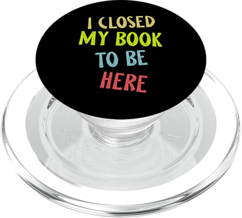 I Closed My Book To Be Here, Funny Book Lover PopSockets PopGrip für MagSafe von I Closed My Book To Be Here Funny Ideas