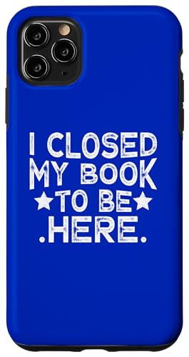 I Closed My Book To Be Here Hülle für iPhone 11 Pro Max von I Closed My Book To Be Here Funny Ideas