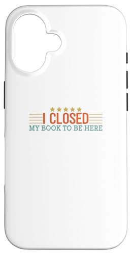 I Closed My Book To Be Here Hülle für iPhone 16 von I Closed My Book To Be Here Funny Ideas