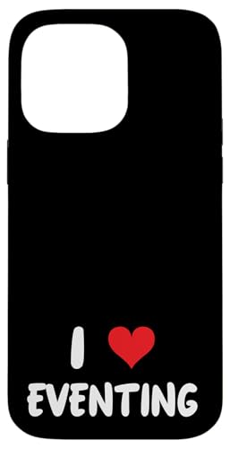 Hülle für iPhone 14 Pro Max I Love Eventing - Heart - Horse Horses Dressur Equestrian von I Heart Love Apparel for Men Women by RJ