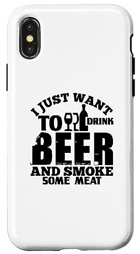 Hülle für iPhone X/XS Ich will nur Bier trinken und etwas Fleisch rauchen - Lustiges Grillen von I Just Want To Drink Beer And Smoke Some Meat