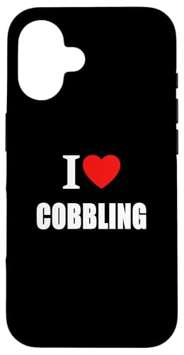 Hülle für iPhone 16 I Love Cobbling Making And Repair Schuhe und Stiefel Cobbler von I Love Inspirational Motivational Designs