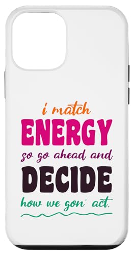 Hülle für iPhone 12 mini Also gehen Sie voran und entscheiden Sie, wie wir handeln von I Match Energy