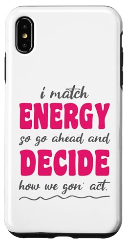 Hülle für iPhone XS Max Also gehen Sie voran und entscheiden Sie, wie wir handeln von I Match Energy