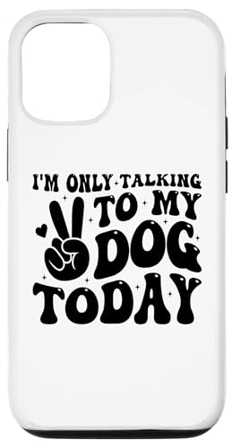 Hülle für iPhone 12/12 Pro Ich spreche heute nur mit meinem Hund Mama Hundebesitzer Lustig von I'm only Talking to My Dog Today Fur Mama Tees