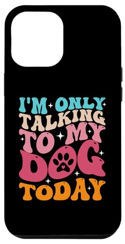 Hülle für iPhone 12 Pro Max Ich spreche heute nur mit meinem Hund Mama Hundebesitzer Lustig von I'm only Talking to My Dog Today Fur Mama Tees