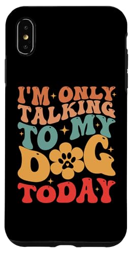 Hülle für iPhone XS Max Ich spreche heute nur mit meinem Hund Mama Hundebesitzer Lustig von I'm only Talking to My Dog Today Fur Mama Tees