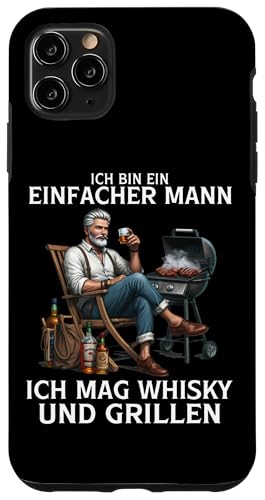 ICH BIN EIN EINFACHER MANN - ICH MAG WHISKY UND GRILLEN Hülle für iPhone 11 Pro Max von ICH BIN EIN EINFACHER MANN - WHISKY UND GRILLEN