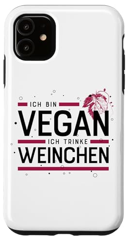 Hülle für iPhone 11 ICH BIN VEGAN - ICH TRINKE WEINCHEN X Lecker Wein Vino von ICH BIN VEGAN ICH TRINKE WEINCHEN X Trinksprüche