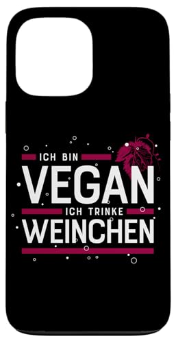 Hülle für iPhone 13 Pro Max ICH BIN VEGAN - ICH TRINKE WEINCHEN X Lecker Wein Vino von ICH BIN VEGAN ICH TRINKE WEINCHEN X Trinksprüche