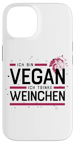 Hülle für iPhone 14 ICH BIN VEGAN - ICH TRINKE WEINCHEN X Lecker Wein Vino von ICH BIN VEGAN ICH TRINKE WEINCHEN X Trinksprüche