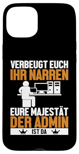 Hülle für iPhone 15 Plus Verbeugt Euch Ihr Narren Informatiker Admin Administrator von IT-Betrieb Admin IT-Spezialist Geschenke