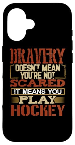 Hülle für iPhone 16 Hockey Fan Bravery Doesn't Mean Not Scared Play Hockey von Ice Hockey Gifts Sport Apparel by Kanig Designs