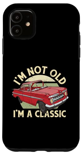 I'm Not Old I'm Classic Hülle für iPhone 11 von Ich bin nicht alt, ich bin klassisch