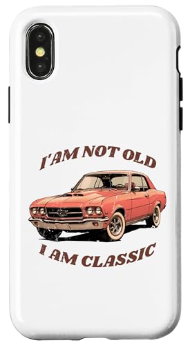 I'm Not Old I'm Classic Hülle für iPhone X/XS von Ich bin nicht alt, ich bin klassisch