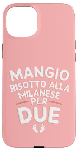 Mangio Risotto alla Milanese Per Due Divertenti Gravidanza Hülle für iPhone 15 Plus von Idea Regalo Per Una Donna in Gravidanza Divertente