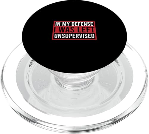 In My Defense I Was Left Unsupervised Sarcastic Spruch PopSockets PopGrip für MagSafe von In My Defense I Was Left Unsupervised Apparel