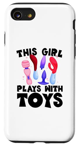 Hülle für iPhone SE (2020) / 7 / 8 This Girl Plays With Toys Raunchy Humor Women's Peinlich von Inappropriate Humor Co.