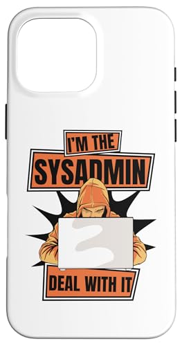 Hülle für iPhone 16 Pro Max I'm The Sysadmin Deal With It Admin IT-Betrieb Administrator von Informatiker IT-Betrieb IT-Spezialist Geschenke