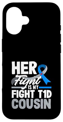 Hülle für iPhone 16 Her Fight Is My Fight T1D Cousin Diabetes Typ 1 Bewusstsein von Inspiring Advocacy for T1D Diabetes Awareness Gift