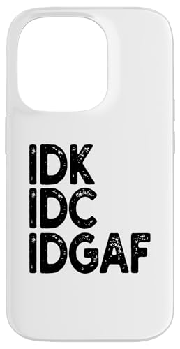 Hülle für iPhone 14 Pro IDK IDC IDGAF Lustige Einstellung Kühner Humor Sarkastisch von Inspiring Motivational Thinker Clever Humor Tees