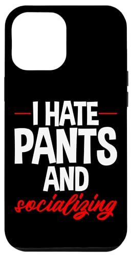 Hülle für iPhone 15 Pro Max I Hate Pants And Socializing --- von Introvertiert Bekleidung