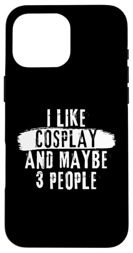 Ich mag Cosplay und vielleicht 3 Personen - Lustiger introvertierter Spruch Hülle für iPhone 16 Pro Max von Introverts Be Like Gifts