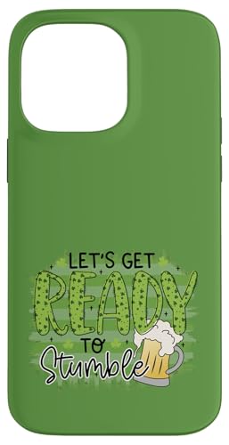 Machen wir uns bereit für die Stumble St. Patrick's Day-Trinkparty Hülle für iPhone 14 Pro Max von Irish AF Apparel.USA