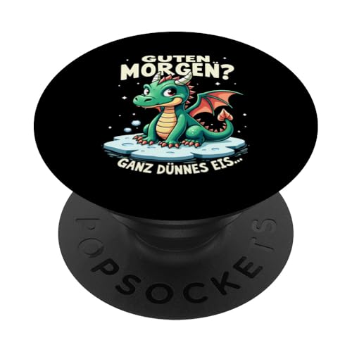 Guten Morgen? Ganz Dünnes Eis Drache Kostüm PopSockets Klebender PopGrip von Ironisch Sarkastisch Sprüche & Geschenkideen Shop