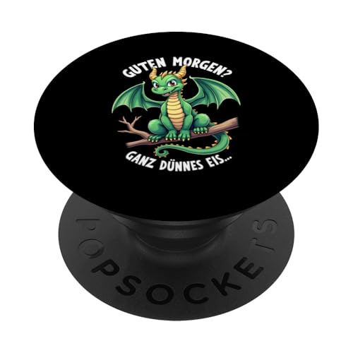 Guten Morgen? Ganz Dünnes Eis Drache Kostüm PopSockets Klebender PopGrip von Ironisch Sarkastisch Sprüche & Geschenkideen Shop