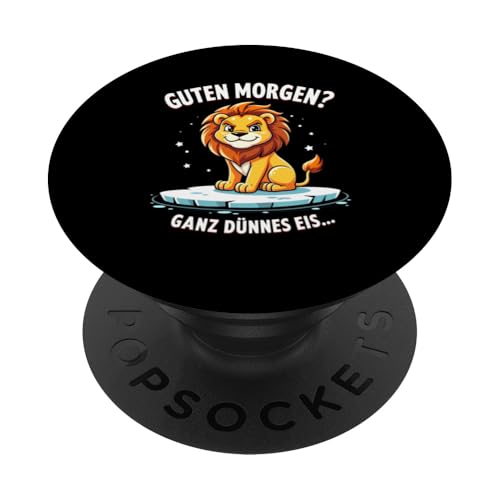 Guten Morgen? Ganz Dünnes Eis Löwe Kostüm PopSockets Klebender PopGrip von Ironisch Sarkastisch Sprüche & Geschenkideen Shop