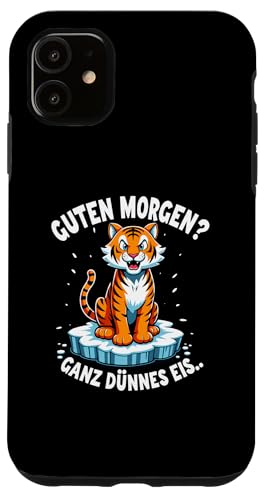 Hülle für iPhone 11 Guten Morgen? Ganz Dünnes Eis Tiger Kostüm von Ironisch Sarkastisch Sprüche & Geschenkideen Shop