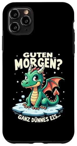 Hülle für iPhone 11 Pro Max Guten Morgen? Ganz Dünnes Eis Drache Kostüm von Ironisch Sarkastisch Sprüche & Geschenkideen Shop