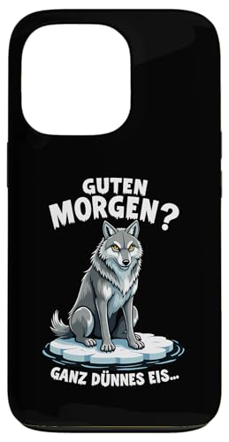 Hülle für iPhone 13 Pro Guten Morgen? Ganz Dünnes Eis Wolf Kostüm von Ironisch Sarkastisch Sprüche & Geschenkideen Shop