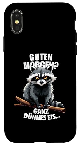 Hülle für iPhone X/XS Guten Morgen? Ganz Dünnes Eis Waschbär Kostüm von Ironisch Sarkastisch Sprüche & Geschenkideen Shop