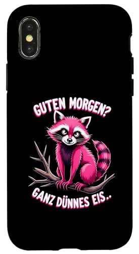 Hülle für iPhone X/XS Guten Morgen? Ganz Dünnes Eis Waschbär Kostüm von Ironisch Sarkastisch Sprüche & Geschenkideen Shop