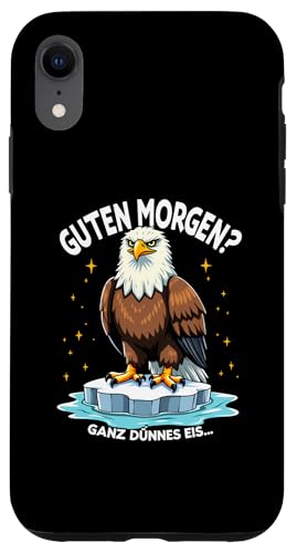 Hülle für iPhone XR Guten Morgen? Ganz Dünnes Eis Adler Kostüm von Ironisch Sarkastisch Sprüche & Geschenkideen Shop