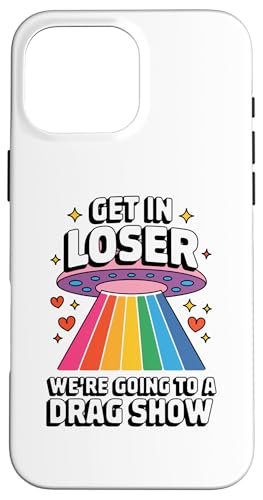 Hülle für iPhone 16 Pro Max Komm rein, Verlierer, wir gehen zu einer Drag-Show von Its Drag Queen Merch