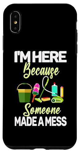 Hülle für iPhone XS Max I'm Here Because Someone Made A Mess - Hausmeisterschätzung von Janitor Appreciation Funny Back To School Design