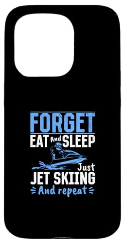 Hülle für iPhone 15 Pro Vergessen Sie essen und schlafen Sie einfach Jetski und wiederholen Sie den Vorgang - Jetski von Jetskiing Jetski Lover Funny Jetski Rider