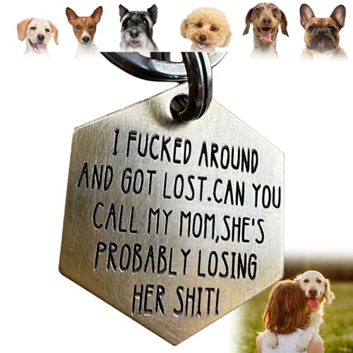 Lustige Erkennungsmarke, Hundehalsband, Hundemarke "I Fucked Aroun and Got Lost .Can You Call My Mom, She's Probably Losing, niedlicher Haustiermarke, Schlüsselanhänger für Hunde- und Katzenbesitzer von Jopiwei