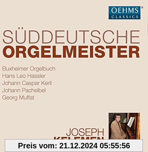 Süddeutsche Orgelmeister [6 CDs] von Joseph Kelemen