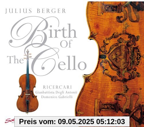Birth of the Cello Birth of the Cello von Julius Berger