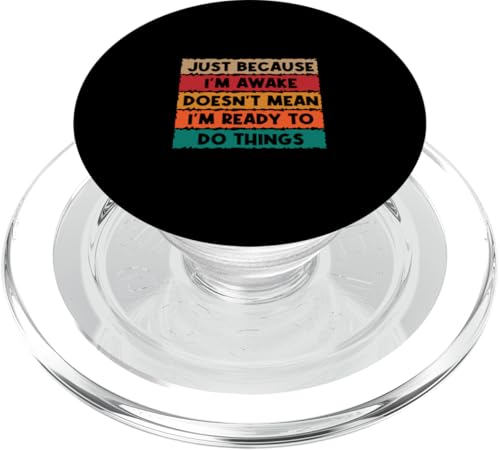 Just Because I'm Awake Doesn't Mean I'm Ready To Do Things PopSockets PopGrip für MagSafe von Just Because I'm Awake Apparel